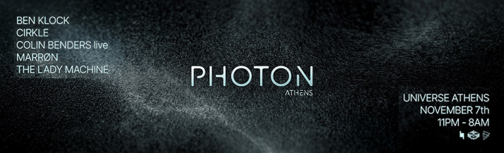 Photon Athens:  Ben Klock, Cirkle, Colin Benders (Live), MARRØN, Lady Machine